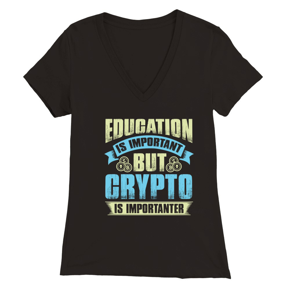 Education is important but crypto is importanter Premium Womens V-Neck T-shirt