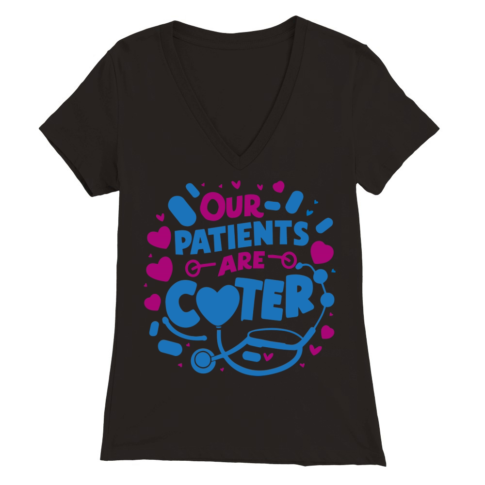 Our patients are coter Premium Womens V-Neck T-shirt