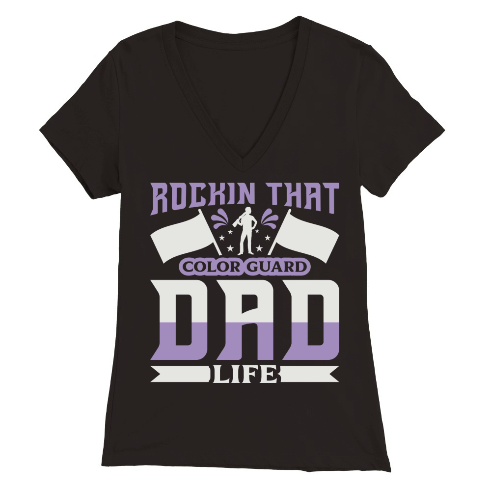 Rockin That Color Guard Dad Life 07 Premium Womens V-Neck T-shirt