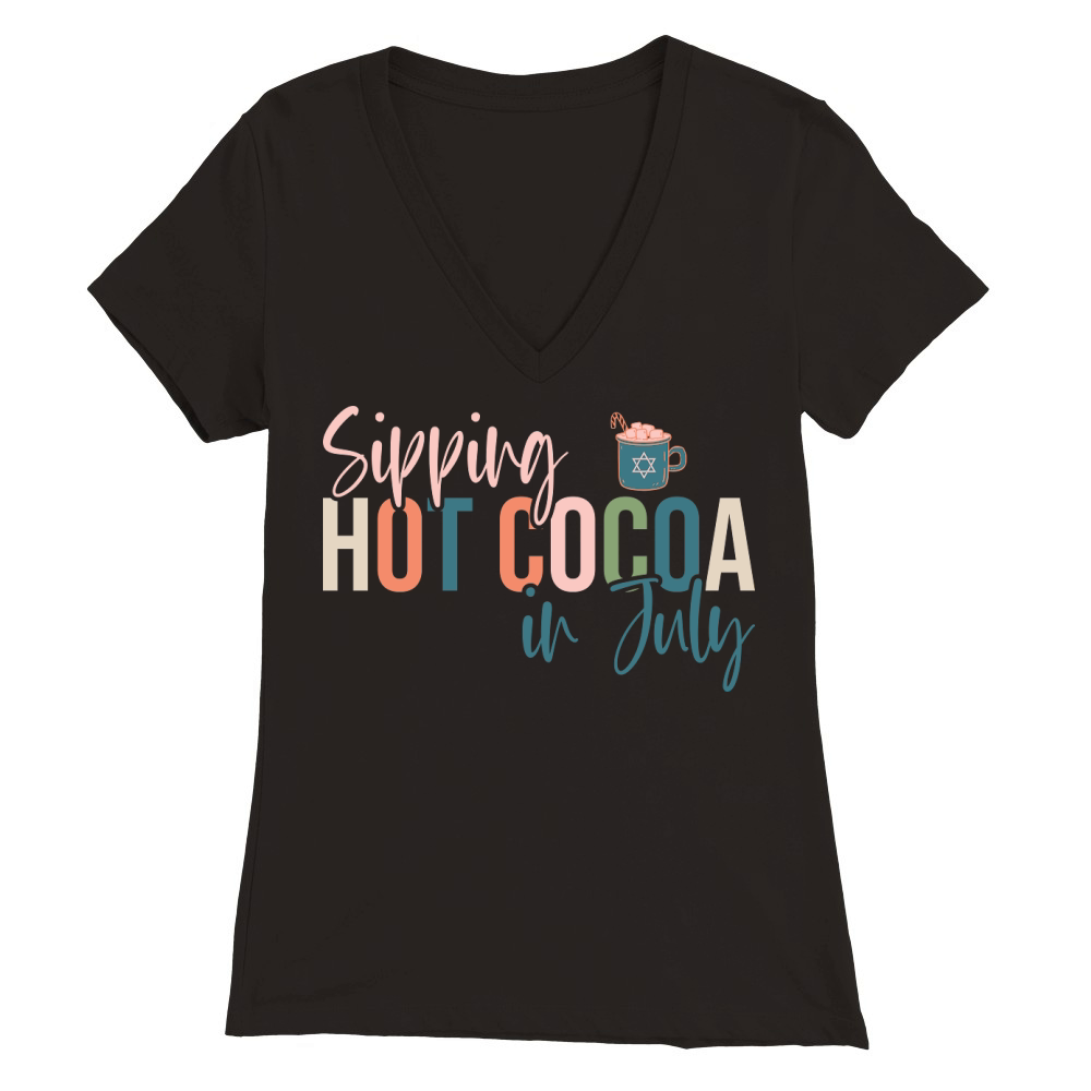 Sipping hot cocoa in July Premium Womens V-Neck T-shirt