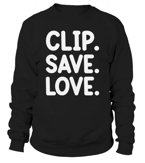 Clip Save Love Sweatshirt Unisex
