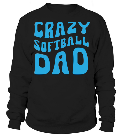 Crazy Softball Dad Sweatshirt Unisex