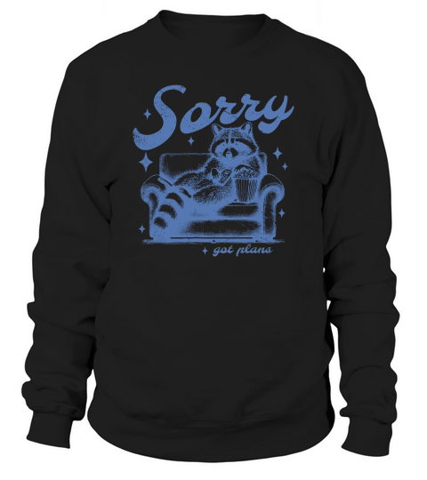 Sorry Got Plans Raccoon Sofa Popcorn D iBlue GR Sweatshirt Unisex