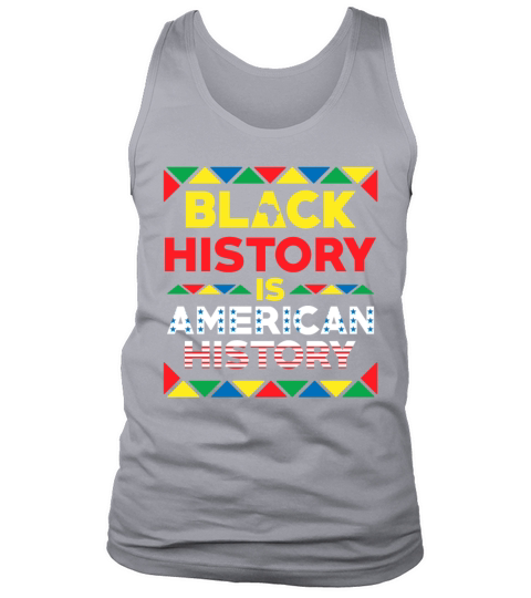 Black History Is American History Tank Top Unisex
