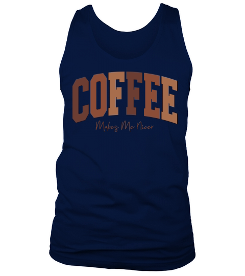 CoffeeMakesMeNicer Tank Top Unisex
