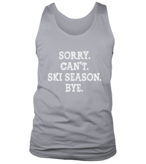 Sorry cant ski season Tank Top Unisex