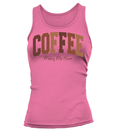CoffeeMakesMeNicer Tank top Woman