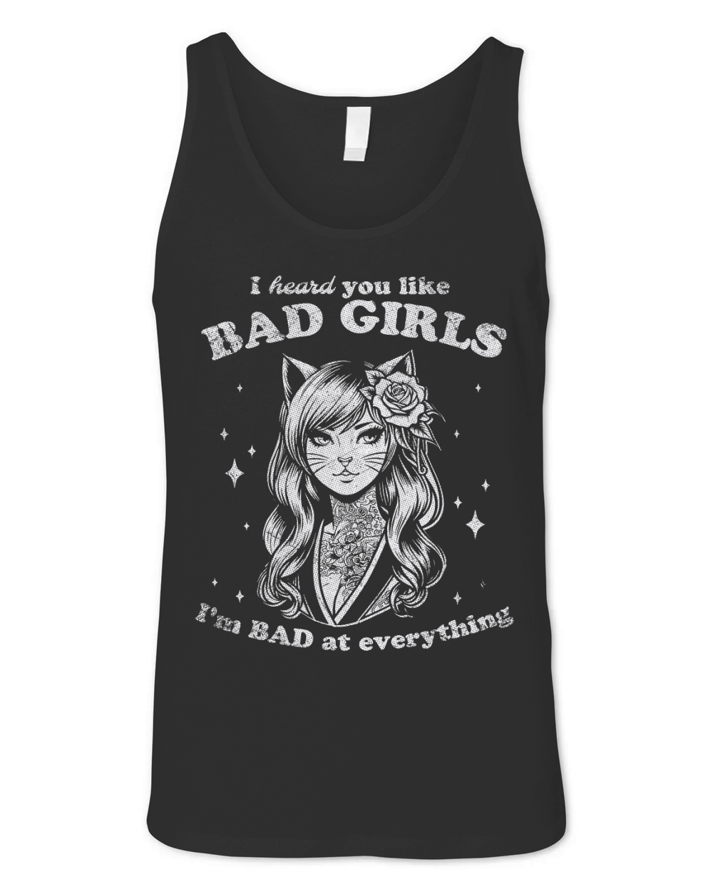 Cat Girl I Heard You Like Bad Girls D White GR2 Unisex Jersey Tank