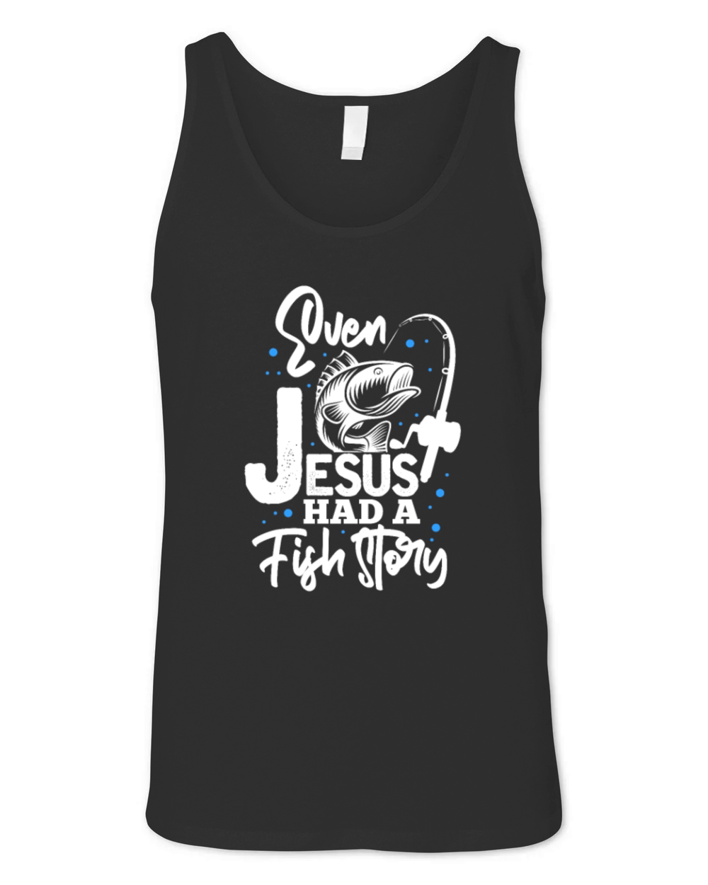 Even Jesus Had A Fish Story, Fishing Unisex Jersey Tank