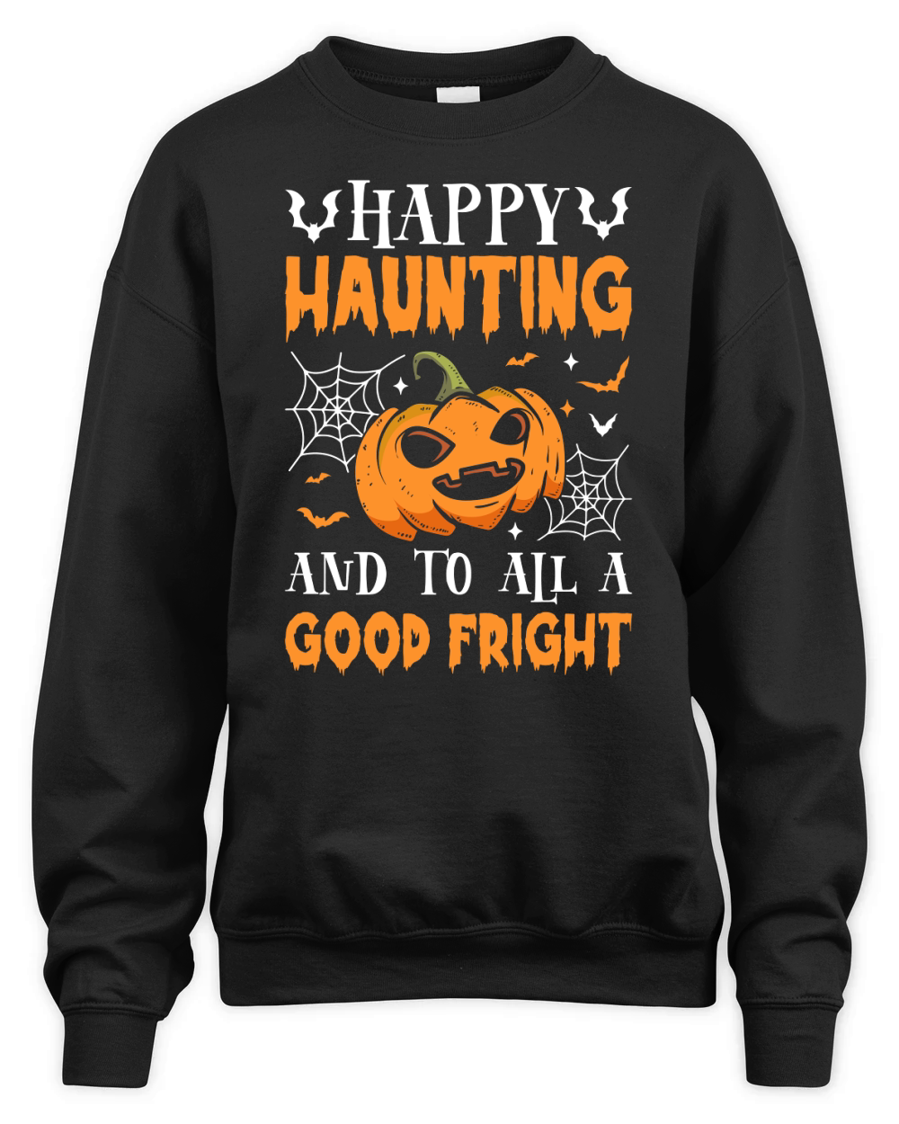 Happy Haunting And To All A Good Fright Unisex Premium Crewneck Sweatshirt