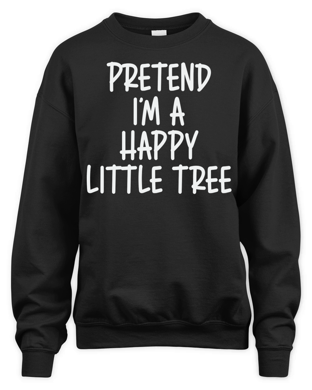 Pretend Happy Little Tree Unisex Premium Crewneck Sweatshirt