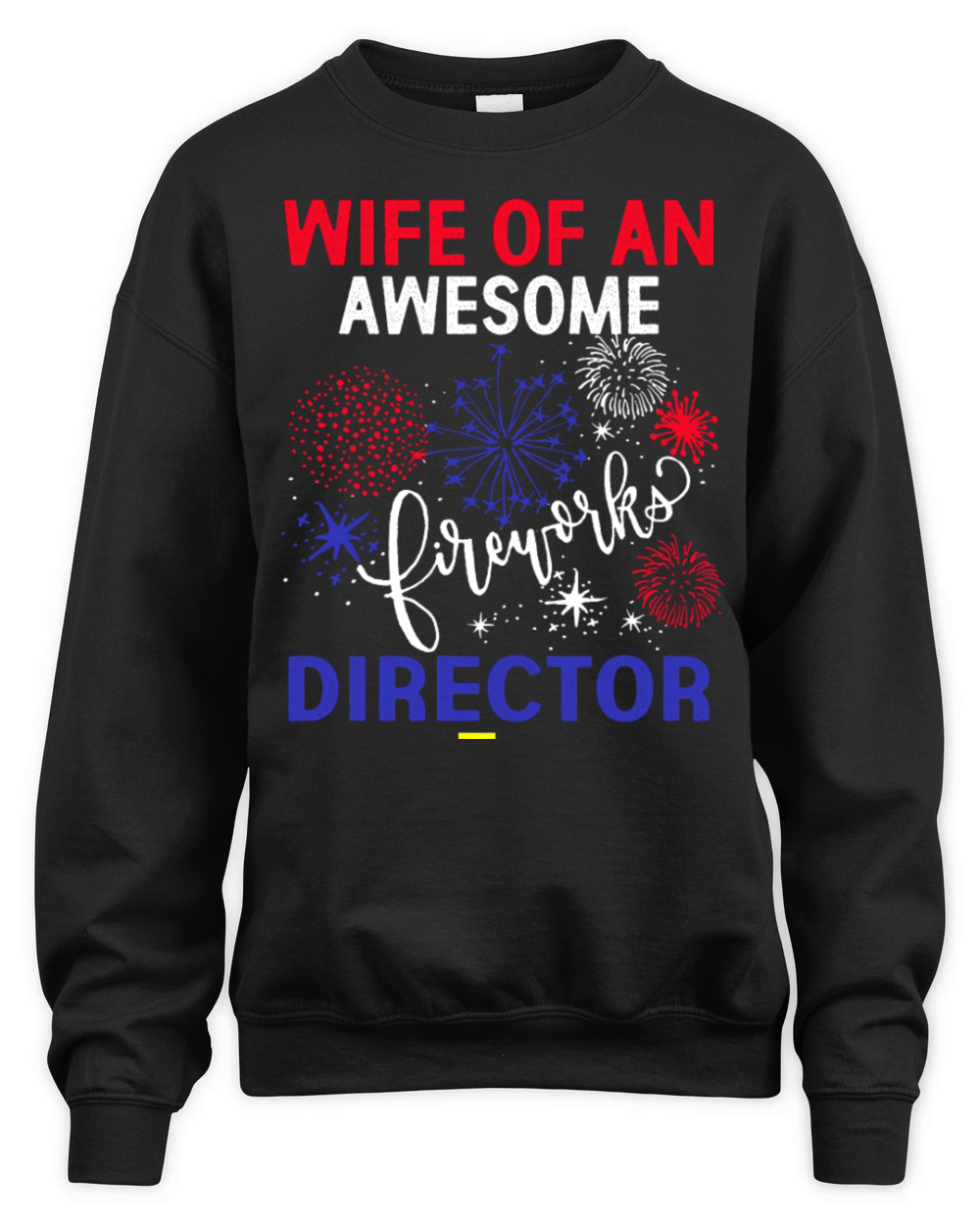 WIFE FIREWORKS DIRECTOR Funny USA 4th Of July Unisex Premium Crewneck Sweatshirt