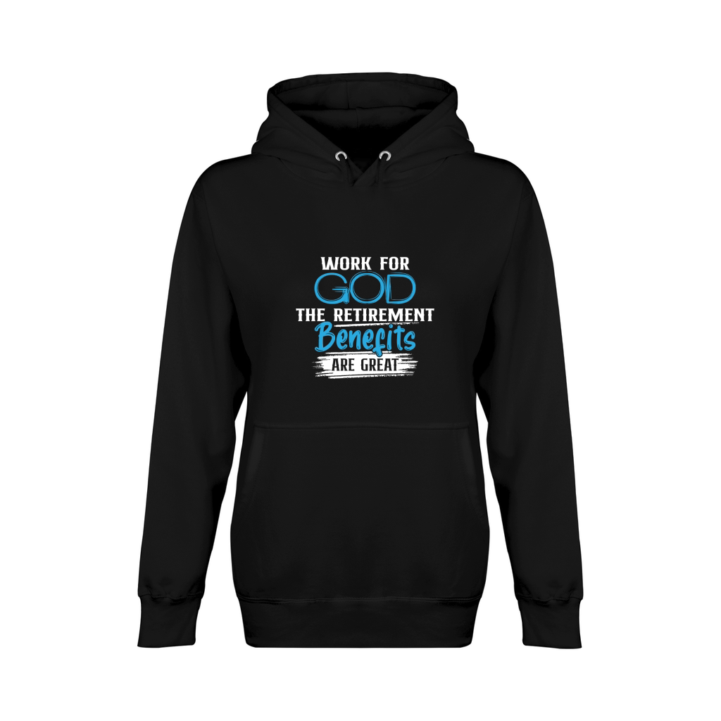 Work For God The Retirement Benefits Are Great Unisex Premium Pullover Hoodie