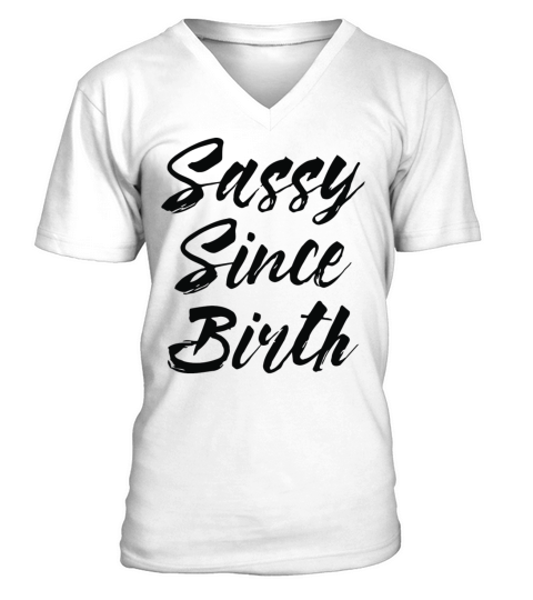 Sassy Since Birth V-Neck T-shirt