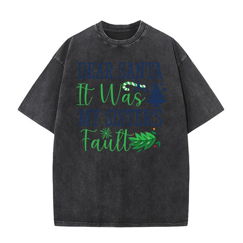 Dear Santa it Was My Sisters Fault Washed T-Shirt
