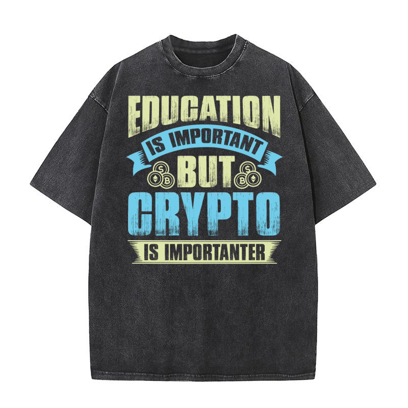 Education is important but crypto is importanter Washed T-Shirt