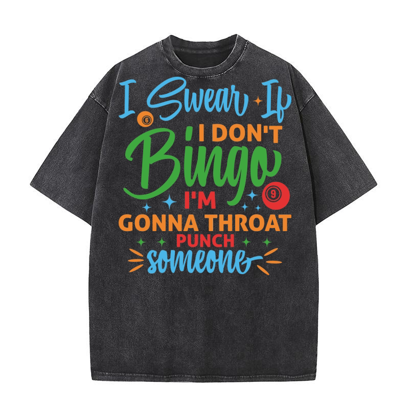 I Swear If I Dont Bingo 01 Washed T-Shirt