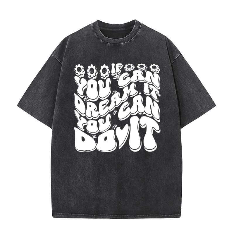 If you can dream it, you can do it 2 04 Washed T-Shirt