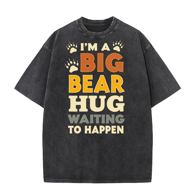 Im a big bear hug waiting to happen Washed T-Shirt