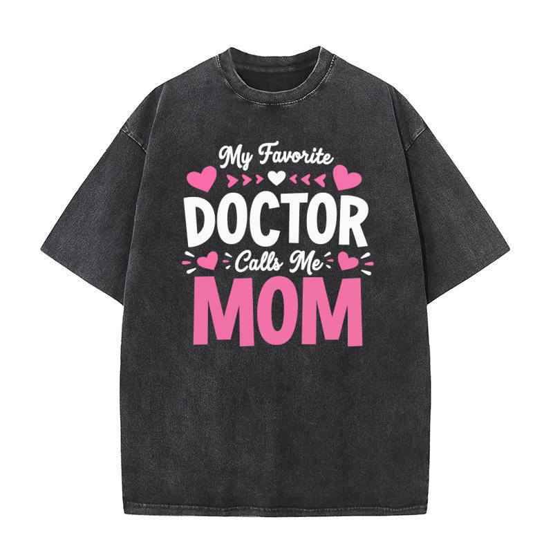 My faverite doctor calls me mom 02 Washed T-Shirt