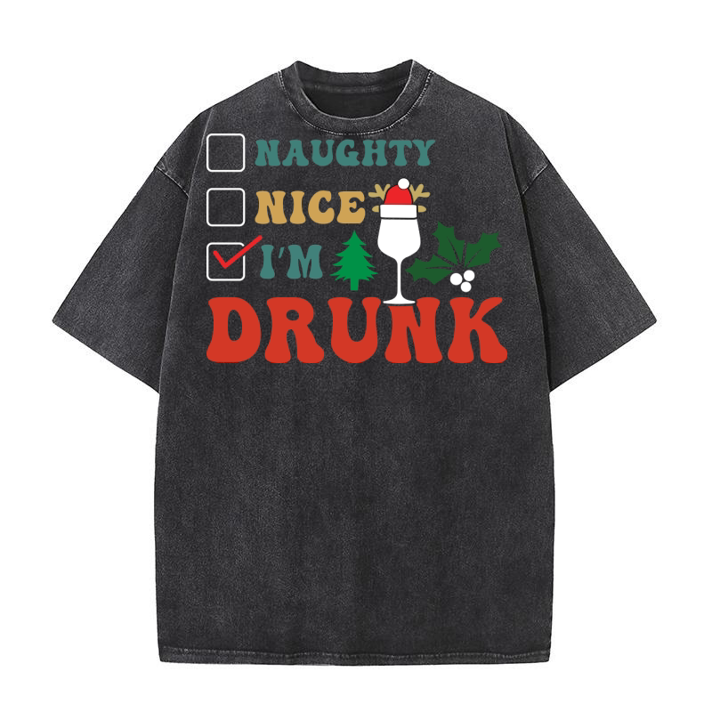 NAUGHTY NICE IM DRUNK FUNNY Washed T-Shirt