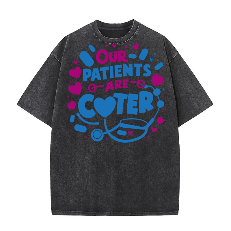 Our patients are coter Washed T-Shirt