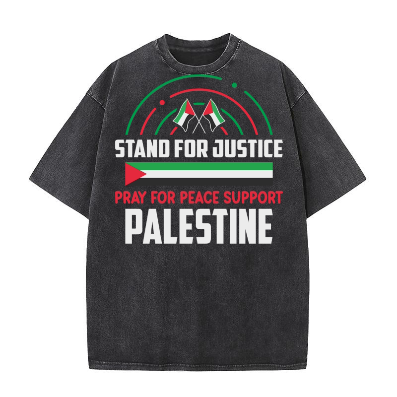 Stand For Justice Pray For Peace Support Palestine 06 Washed T-Shirt