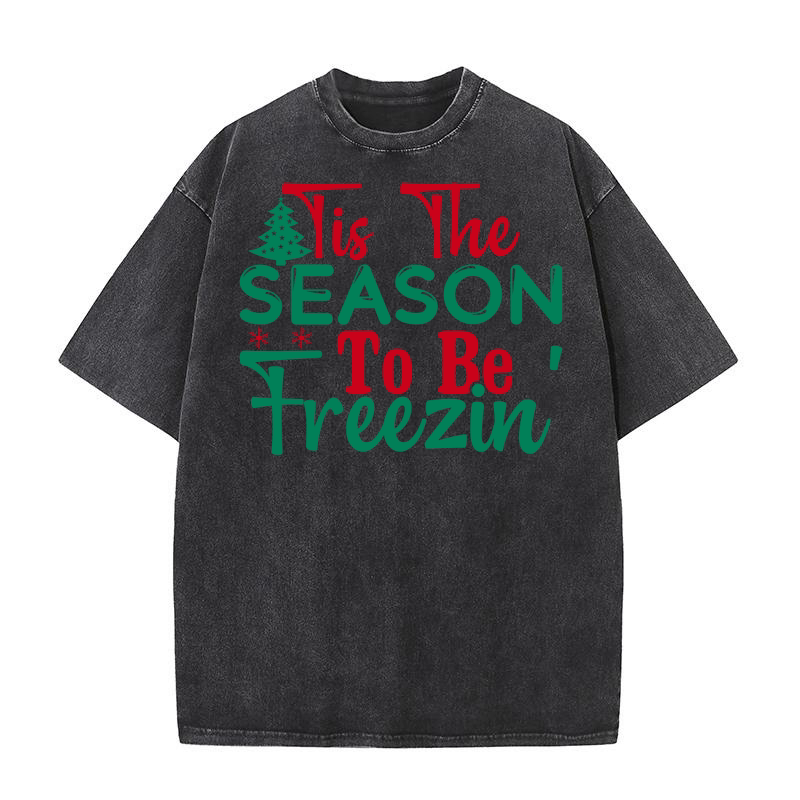 Tis the season to be freezin Washed T-Shirt