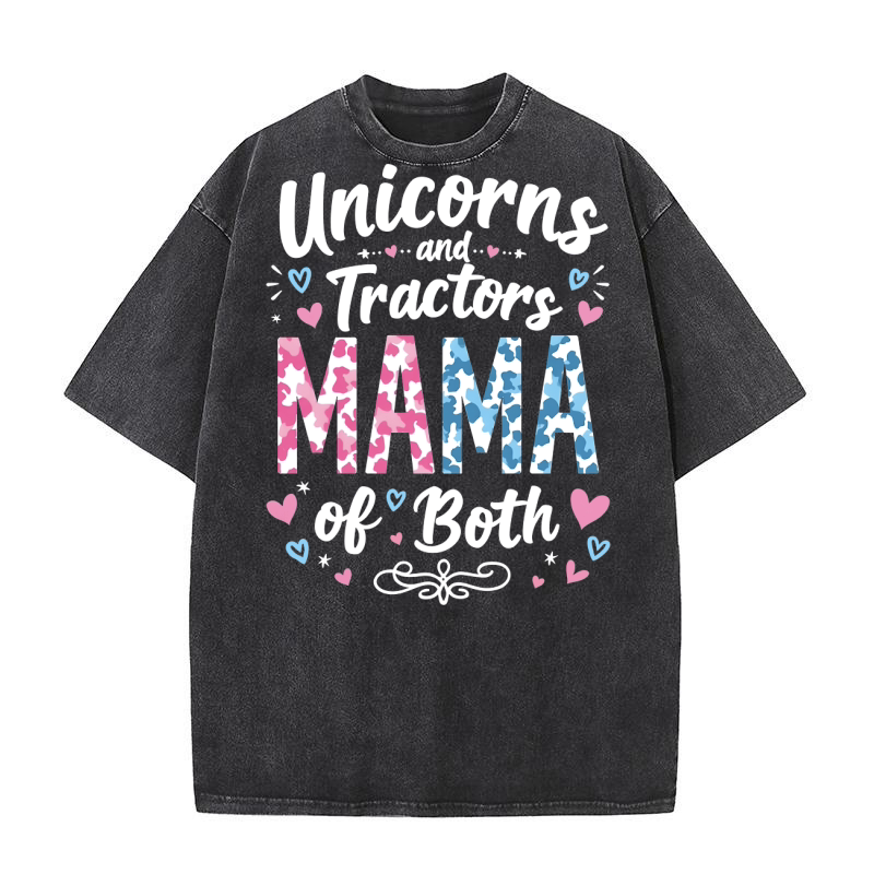 Unicorns and tractors mama of both Washed T-Shirt