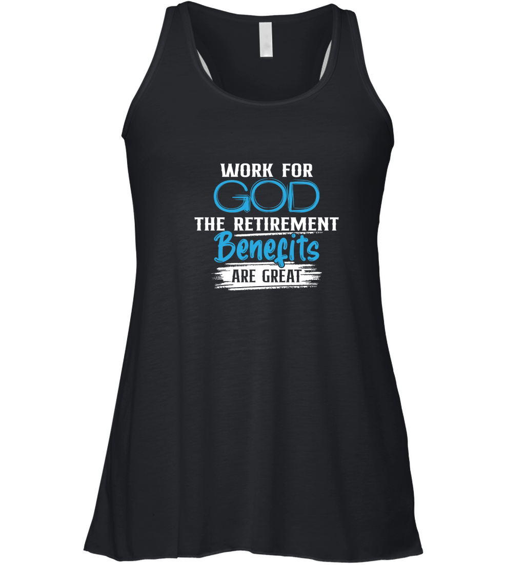 Work For God The Retirement Benefits Are Great Women's Flowy Tank Top