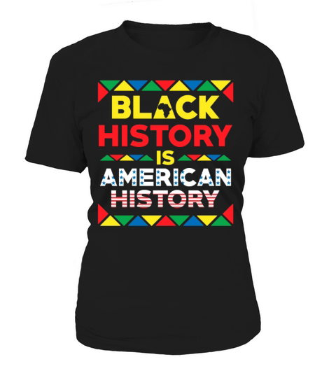 Black History Is American History Women's T-Shirt