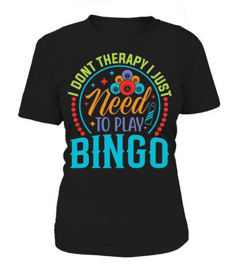 I Dont Therapy I Just Need To Play Bingo 03 Women's T-Shirt