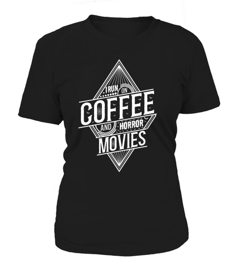 I run on coffef and horror movies 02 Women's T-Shirt