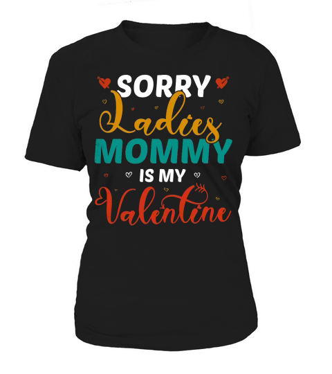 mother day   Sorry Ladies Mommy Is My Valentine Women's T-Shirt