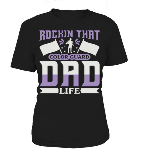 Rockin That Color Guard Dad Life 07 Women's T-Shirt