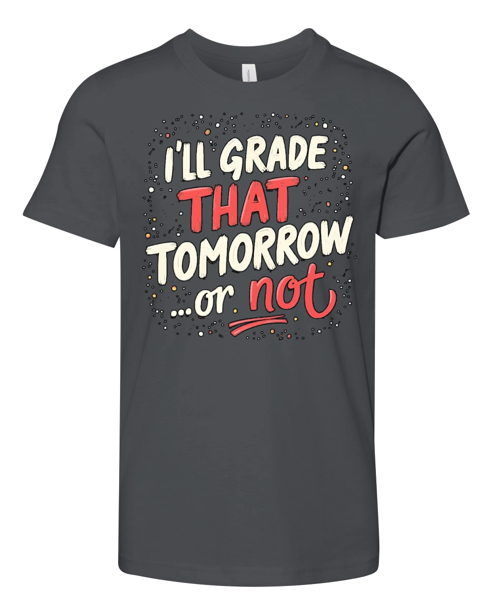 Ill grade that tomorrow or not 02 Youth Unisex Jersey Tee