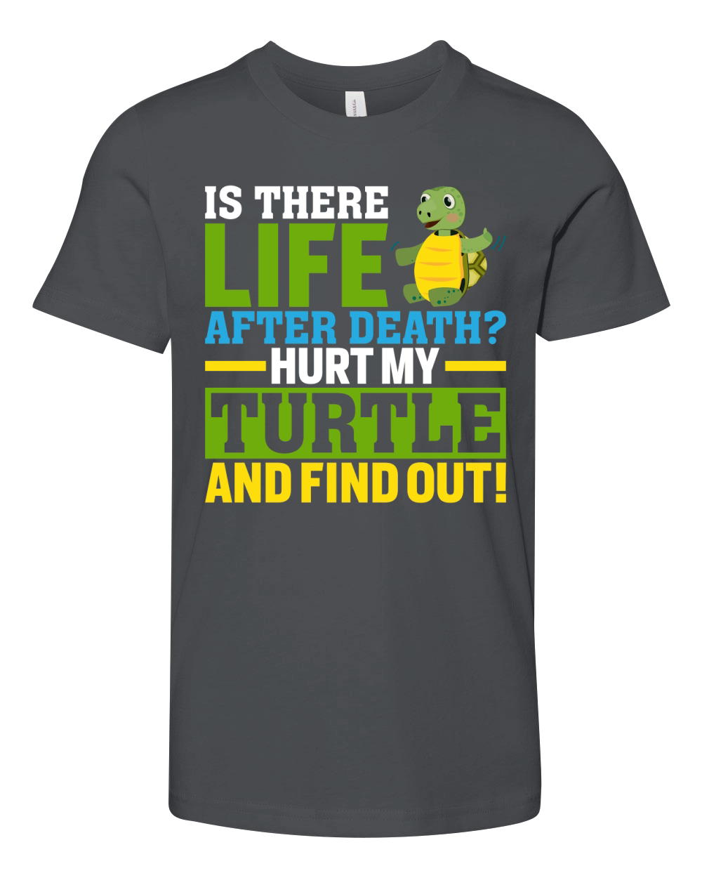 Is there life after death hurt my turtle and find out! Youth Unisex Jersey Tee
