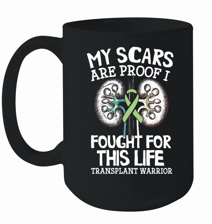 My Scars Are Proof I Fought For This Life Transplant Warrior Ceramic Mug