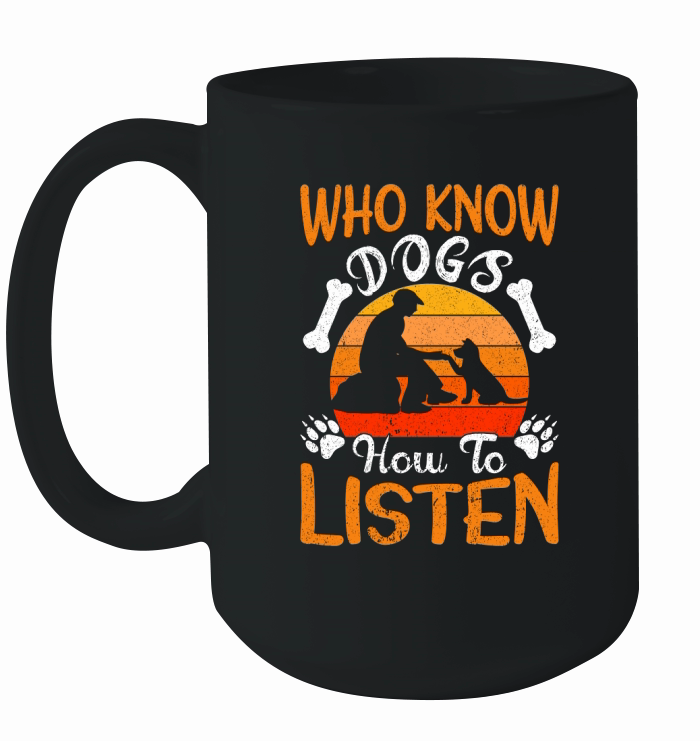 Who know dogs how to listen Ceramic Mug