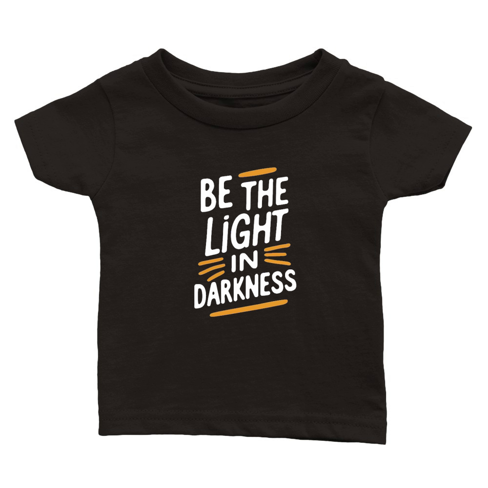 Be the light in darkness Classic Baby Crewneck T-shirt