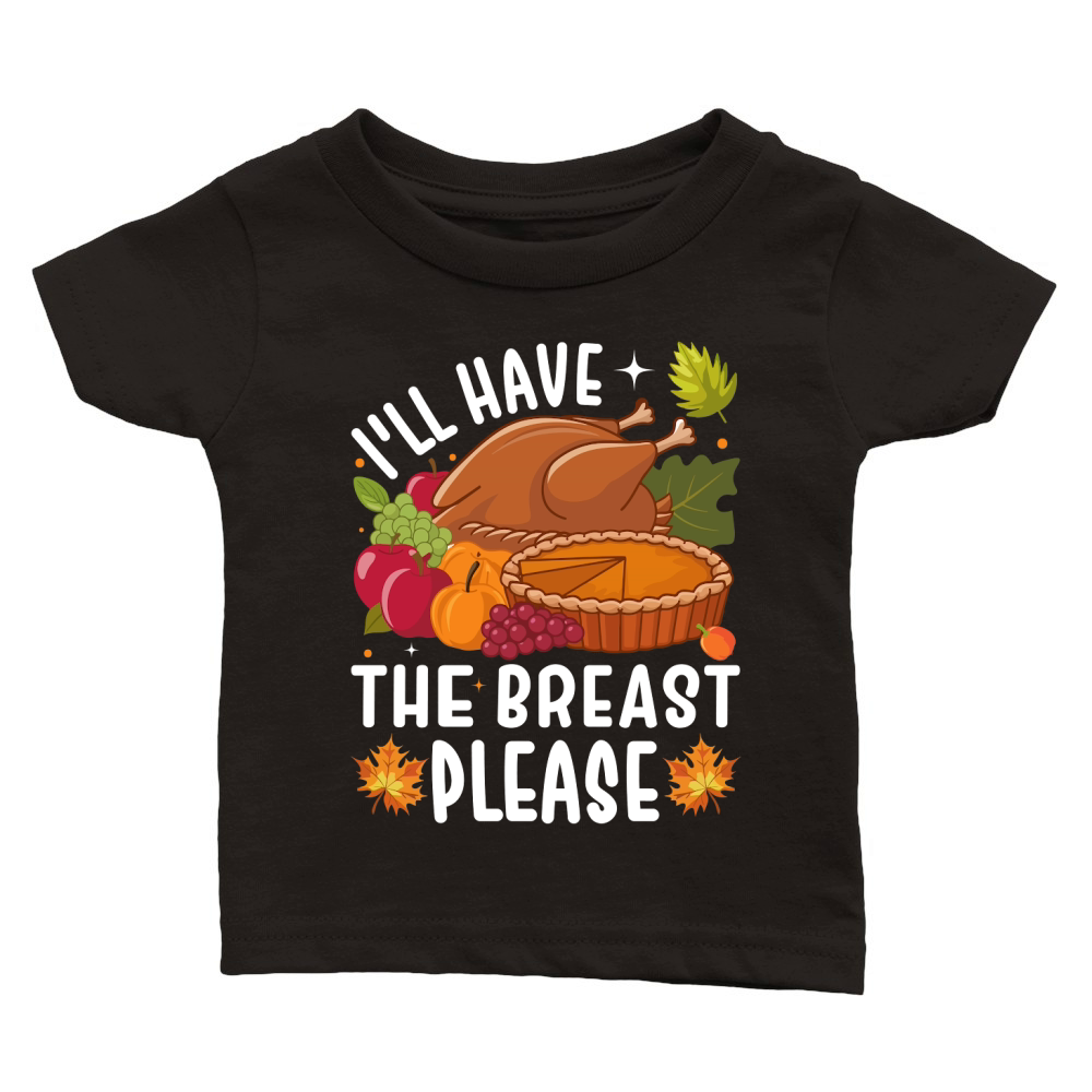ILL HAVE the BREAST PLEASE Classic Baby Crewneck T-shirt