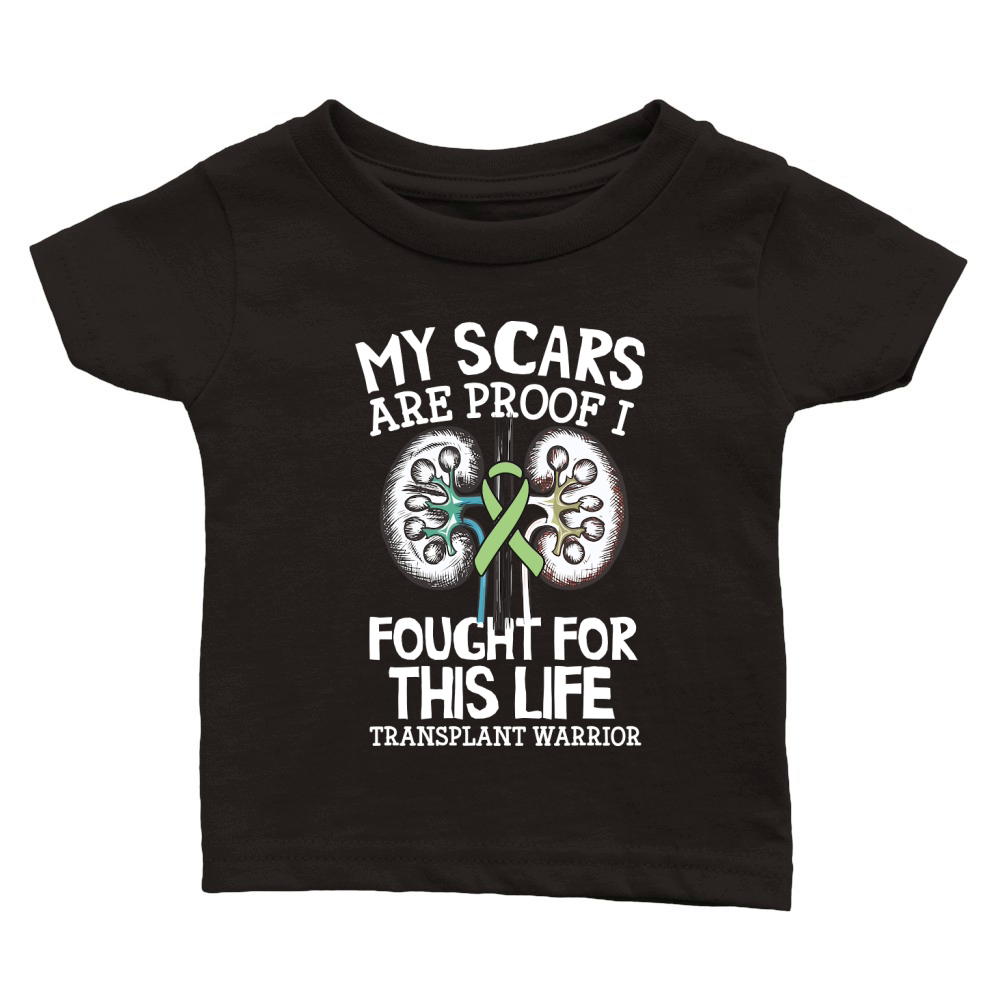 My Scars Are Proof I Fought For This Life Transplant Warrior Classic Baby Crewneck T-shirt