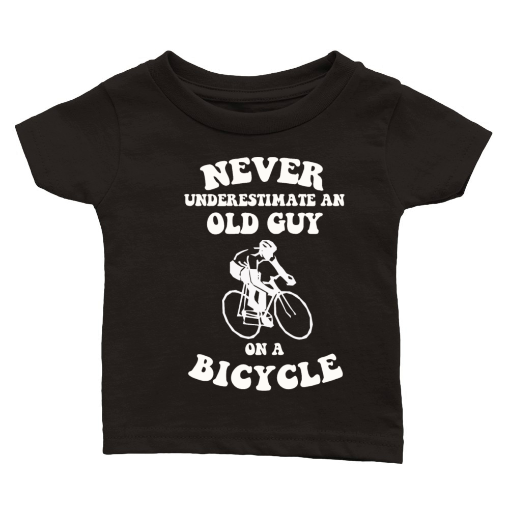 Never underestimate an old guy on a bicycle Classic Baby Crewneck T-shirt