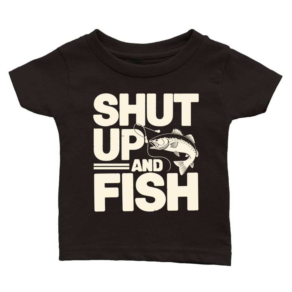 Shut up and fish Classic Baby Crewneck T-shirt