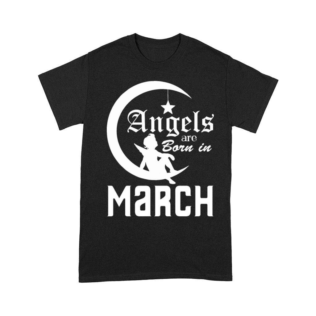 Angels are Born in March Comfort T-shirt