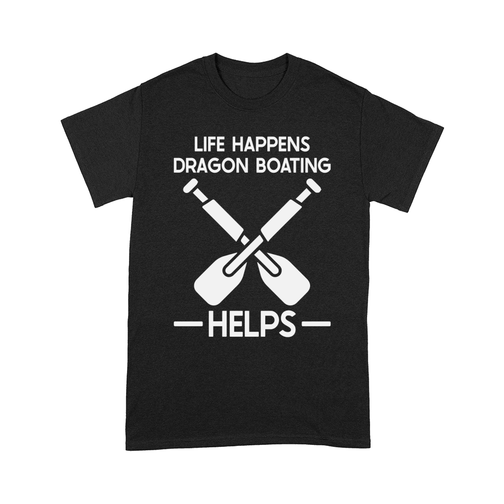 Life Happens Dragon Boating Helps Comfort T-shirt