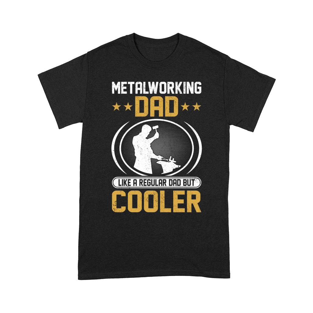 Metalworking Dad Like A Regular dad but Cooler 05 Comfort T-shirt