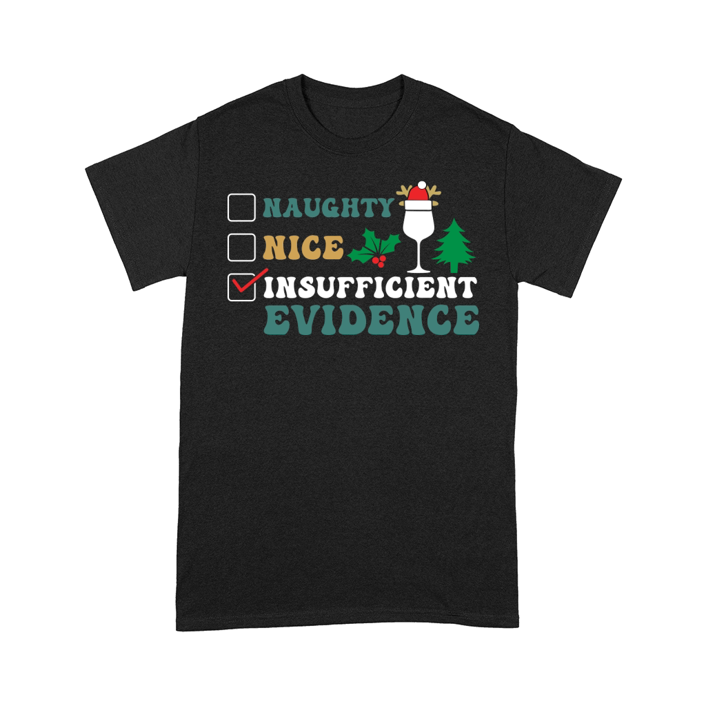 NAUGHTY NICE INSUFFICIENT EVIDENCE FUNNY Comfort T-shirt