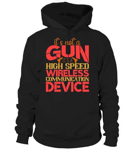 It & not a gun its a high speed wireless communication device Hoodie Unisex