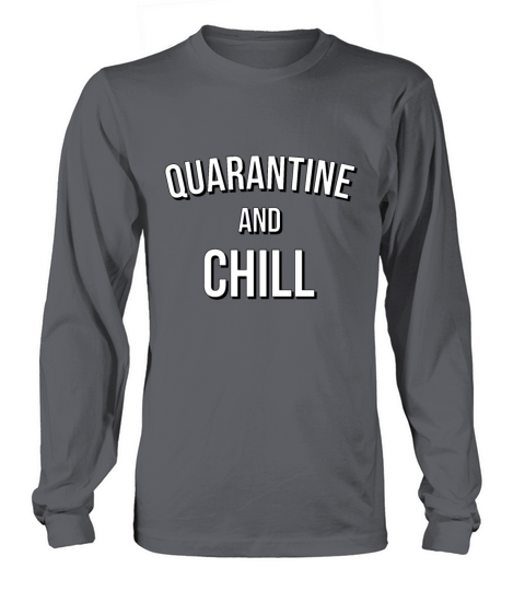 Quarantine and Chill Corona Virus 2020 Streaming Long sleeved Unisex